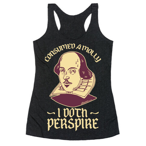 Consumed a Molly I Doth Perspire Racerback Tank Top