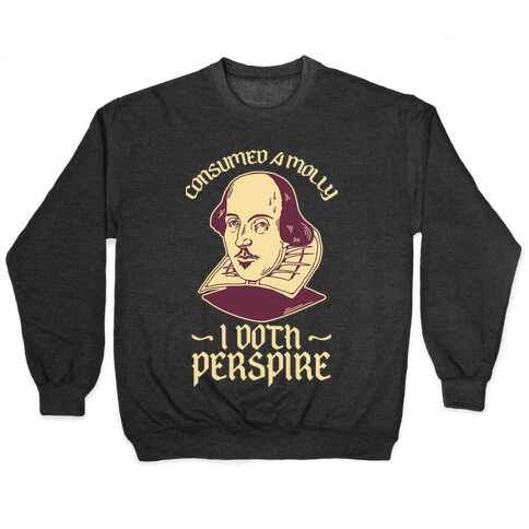 Consumed a Molly I Doth Perspire Pullover