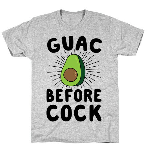 Guac Before Cock T-Shirt