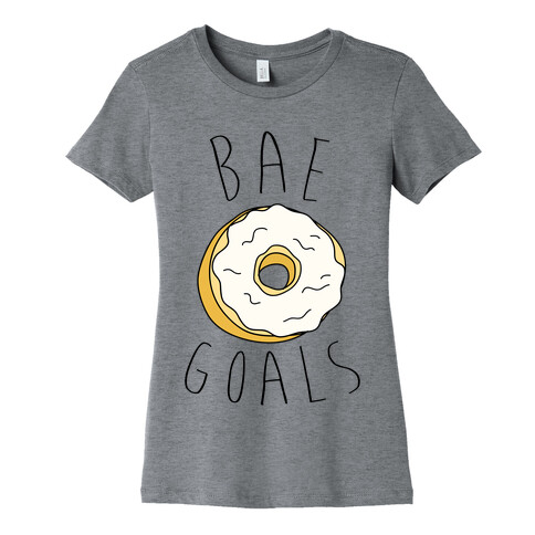 Bae Goals Womens T-Shirt