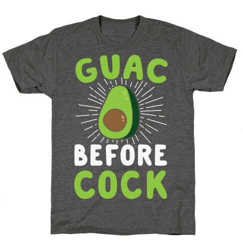 Guac Before Cock T-Shirt