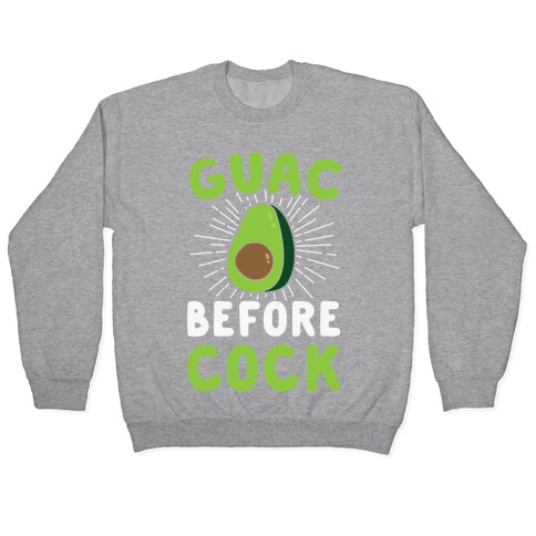 Guac Before Cock Pullover