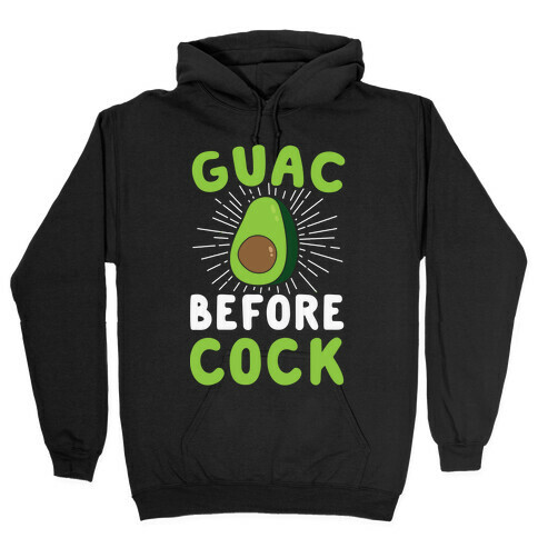 Guac Before Cock Hooded Sweatshirt