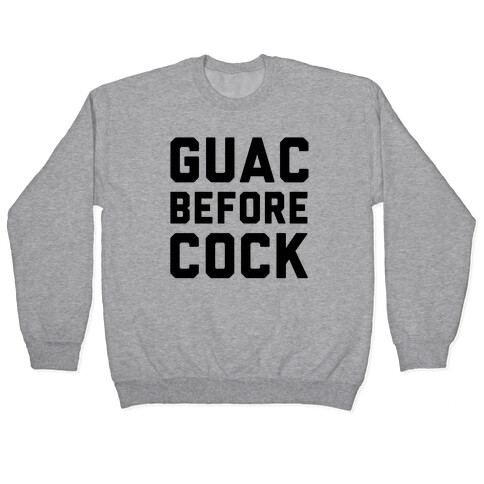 Guac Before Cock Pullover