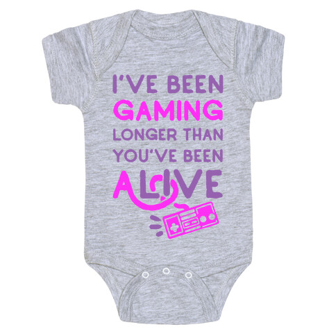 I've Been Gaming Longer Than You've Been Alive Baby One-Piece
