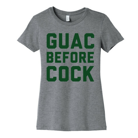 Guac Before Cock Womens T-Shirt