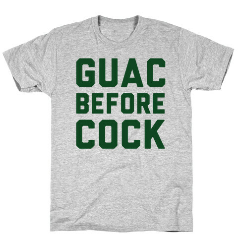 Guac Before Cock T-Shirt