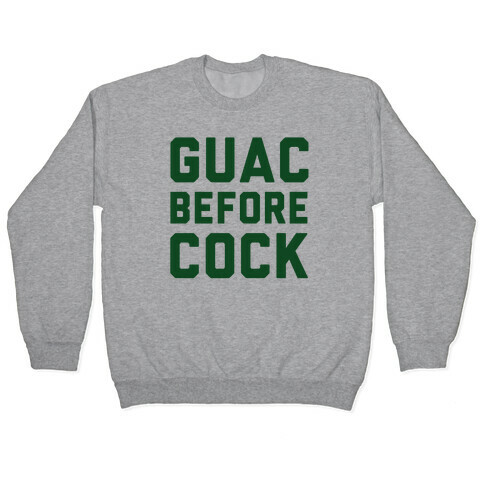Guac Before Cock Pullover