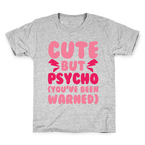 Cute But Psycho (You've Been Warned) Kids T-Shirt