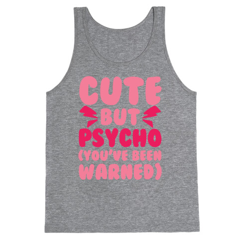 Cute But Psycho (You've Been Warned) Tank Top