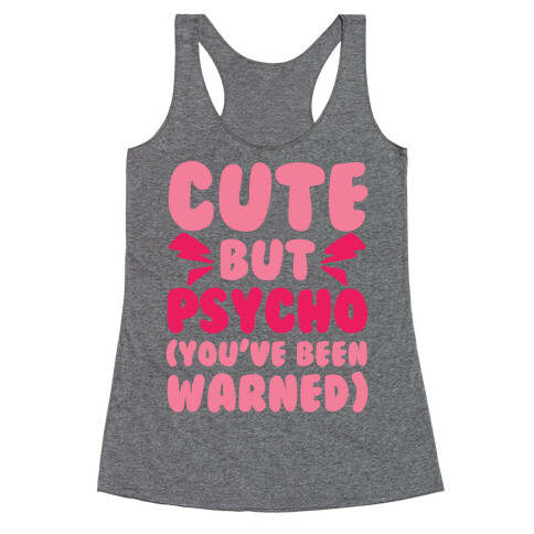 Cute But Psycho (You've Been Warned) Racerback Tank Top