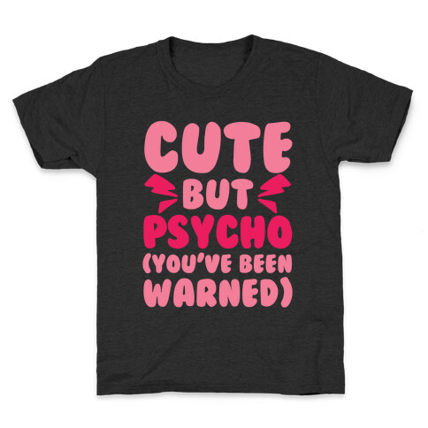 Cute But Psycho (You've Been Warned) Kids T-Shirt