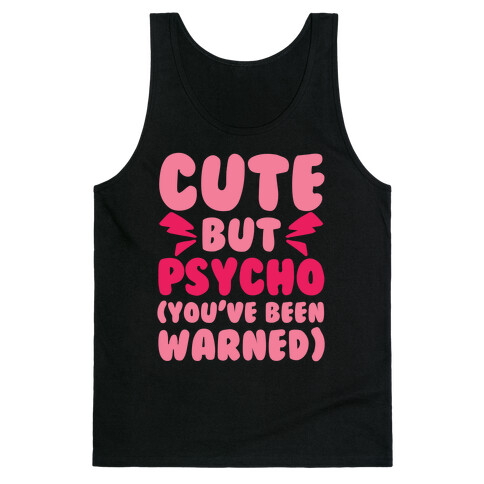 Cute But Psycho (You've Been Warned) Tank Top