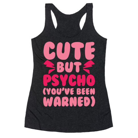 Cute But Psycho (You've Been Warned) Racerback Tank Top