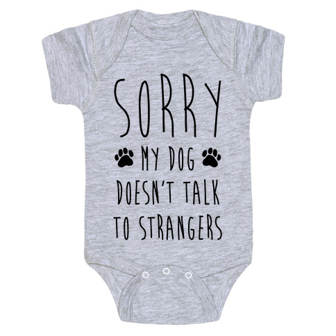 Sorry My Dog Doesn't Talk To Stranger Baby One-Piece