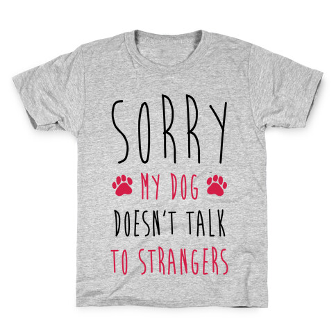 Sorry My Dog Doesn't Talk To Stranger Kids T-Shirt