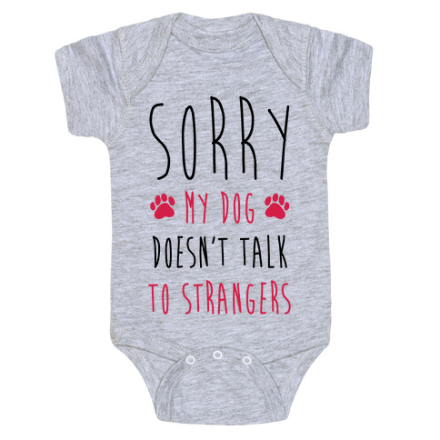 Sorry My Dog Doesn't Talk To Stranger Baby One-Piece