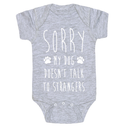 Sorry My Dog Doesn't Talk To Stranger Baby One-Piece