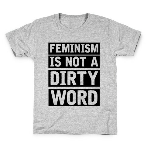 Feminism Is Not A Dirty Word Kids T-Shirt