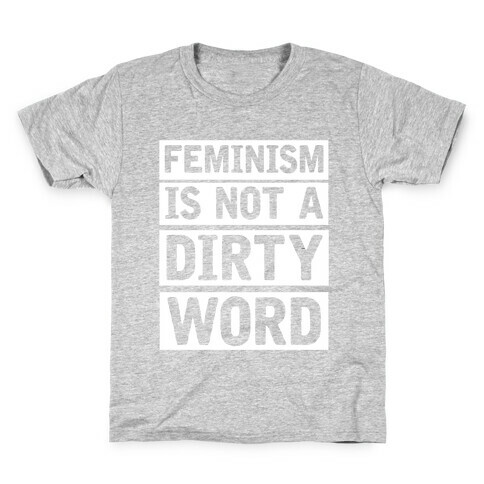 Feminism Is Not A Dirty Word Kids T-Shirt