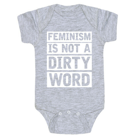 Feminism Is Not A Dirty Word Baby One-Piece