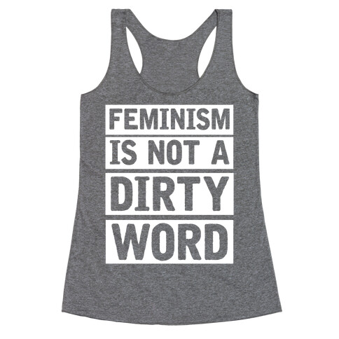 Feminism Is Not A Dirty Word Racerback Tank Top