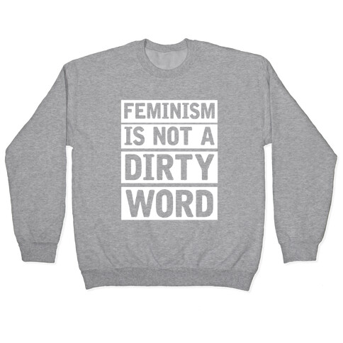 Feminism Is Not A Dirty Word Pullover