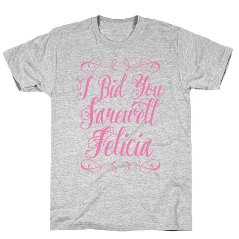 I Bid You Farewell Felicia T-Shirt