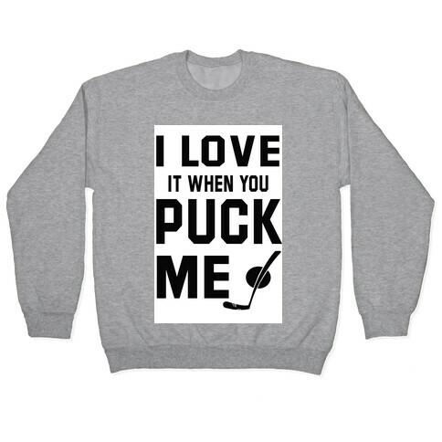 I Love It When You Puck Me (tank) Pullover