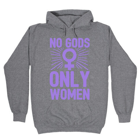 No Gods Only Women Hooded Sweatshirt