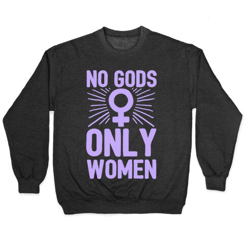 No Gods Only Women Pullover