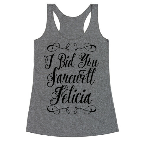 I Bid You Farewell Felicia Racerback Tank Top