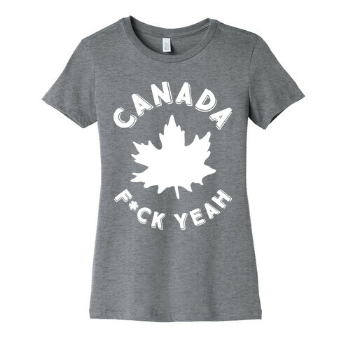 Canada F*ck Yeah Womens T-Shirt