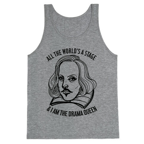 All The World's A Stage & I'm The Drama Queen Tank Top