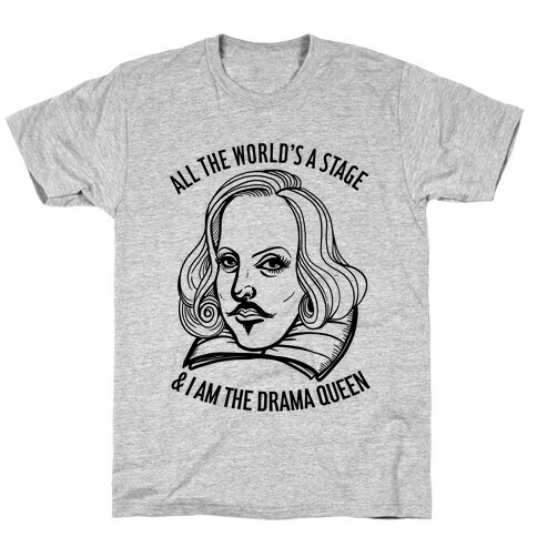 All The World's A Stage & I'm The Drama Queen T-Shirt