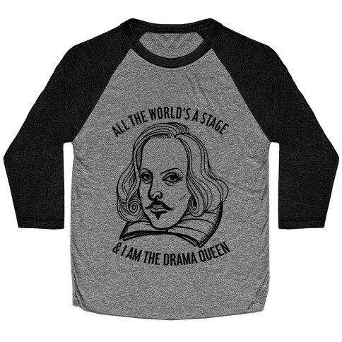 All The World's A Stage & I'm The Drama Queen Baseball Tee