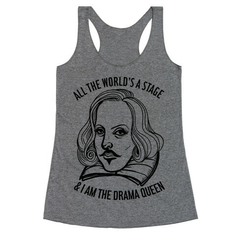 All The World's A Stage & I'm The Drama Queen Racerback Tank Top