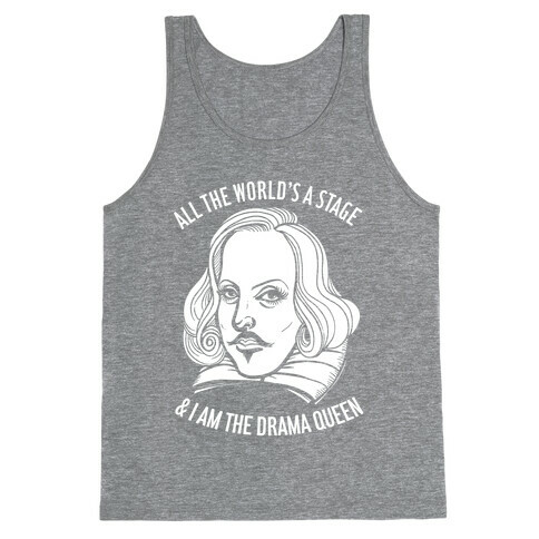 All The World's A Stage & I'm The Drama Queen Tank Top