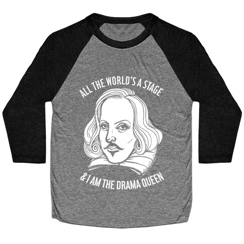 All The World's A Stage & I'm The Drama Queen Baseball Tee