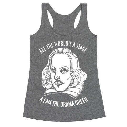 All The World's A Stage & I'm The Drama Queen Racerback Tank Top