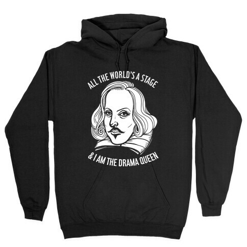 All The World's A Stage & I'm The Drama Queen Hooded Sweatshirt