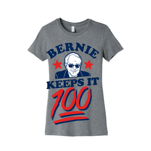 Bernie Keeps it 100 Womens T-Shirt