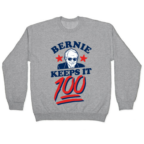 Bernie Keeps it 100 Pullover