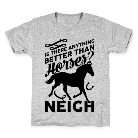 Is There Anything Better Than Horses Kids T-Shirt