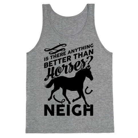 Is There Anything Better Than Horses Tank Top