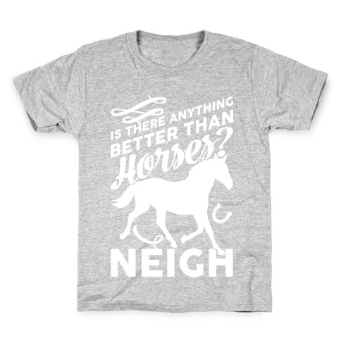 Is There Anything Better Than Horses Kids T-Shirt