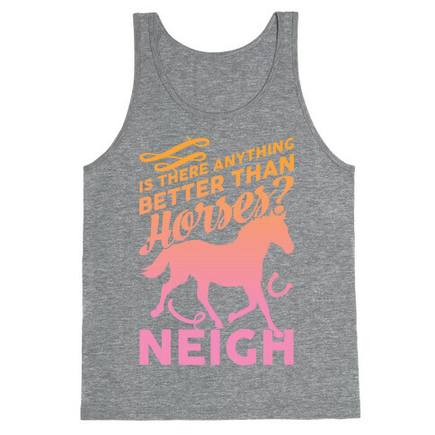 Is There Anything Better Than Horses Tank Top