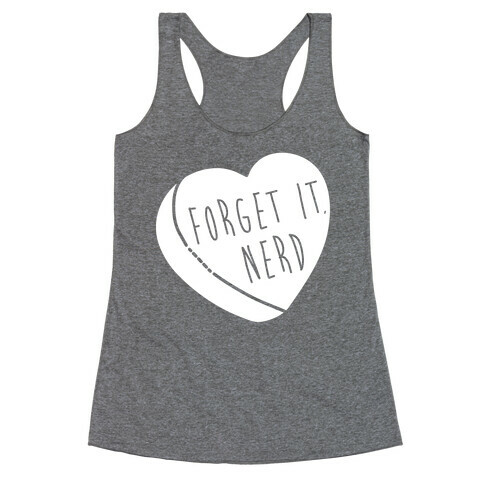 Forget It, Nerd Racerback Tank Top