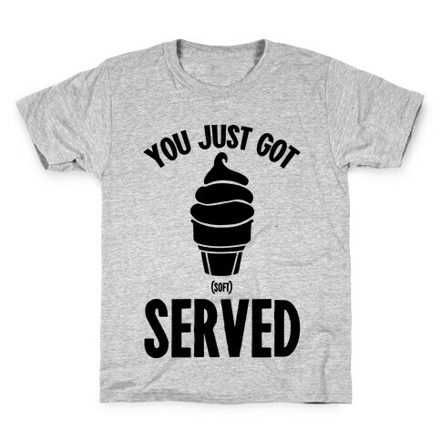 You Just Got Soft Served Kids T-Shirt