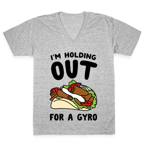 I'm Holding Out For A Gyro V-Neck Tee Shirt